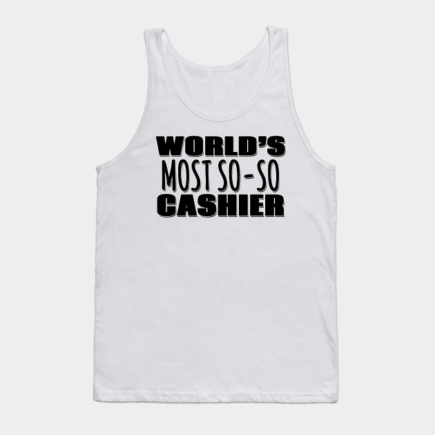 World's Most So-so Cashier Tank Top by Mookle